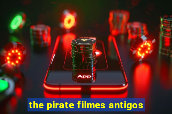 the pirate filmes antigos